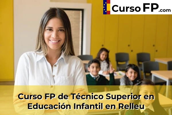 Curso FP de Técnico Superior en Educación Infantil en Bigastro 96 Curso FP de Técnico Superior en Educación Infantil en Relleu