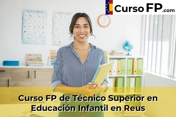 Curso FP de Técnico Superior en Educación Infantil en la provincia de Tarragona 24 Curso FP de Técnico Superior en Educación Infantil en Reus