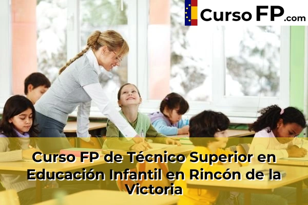 Curso FP de Técnico Superior en Educación Infantil en Arroyo de la Miel-Benalmadena Costa 68 Curso FP de Técnico Superior en Educación Infantil en Rincón de la Victoria