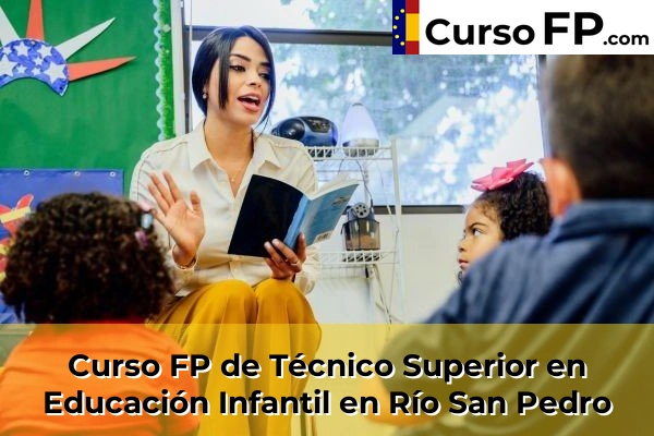 Curso FP de Técnico Superior en Educación Infantil en Río San Pedro