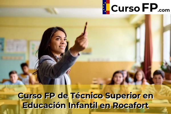 Curso FP de Técnico Superior en Educación Infantil en Xeraco 189 Curso FP de Técnico Superior en Educación Infantil en Rocafort