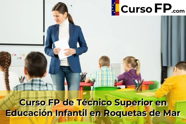 Curso FP de Técnico Superior en Educación Infantil en Roquetas de Mar
