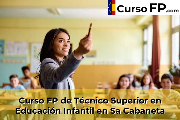 Curso FP de Técnico Superior en Educación Infantil en Llucmajor 68 Curso FP de Técnico Superior en Educación Infantil en Sa Cabaneta