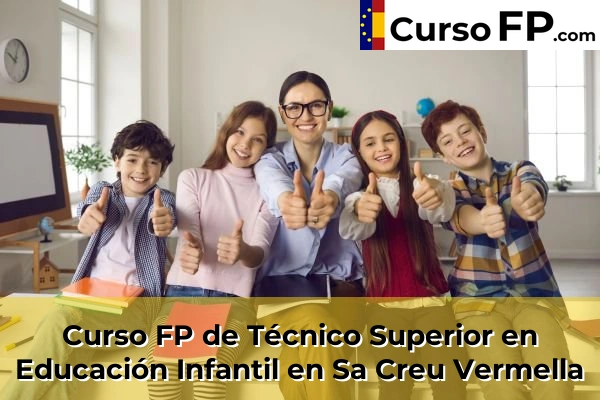 Curso FP de Técnico Superior en Educación Infantil en Llucmajor 69 Curso FP de Técnico Superior en Educación Infantil en Sa Creu Vermella
