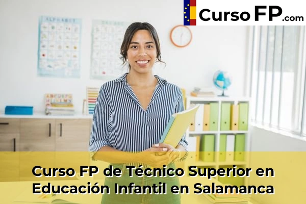 Curso FP de Técnico Superior en Educación Infantil en Carbajosa de la Sagrada 40 Curso FP de Técnico Superior en Educación Infantil en Salamanca