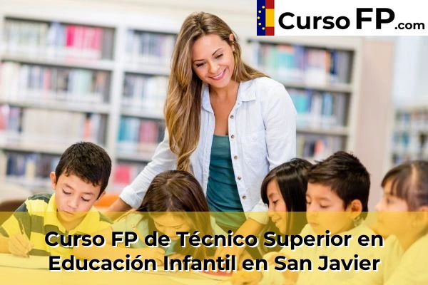 Curso FP de Técnico Superior en Educación Infantil en Tentegorra 96 Curso FP de Técnico Superior en Educación Infantil en San Javier
