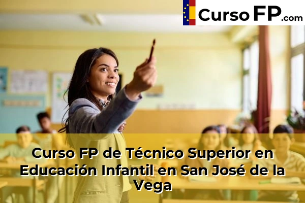 Curso FP de Técnico Superior en Educación Infantil en Tentegorra 97 Curso FP de Técnico Superior en Educación Infantil en San José de la Vega
