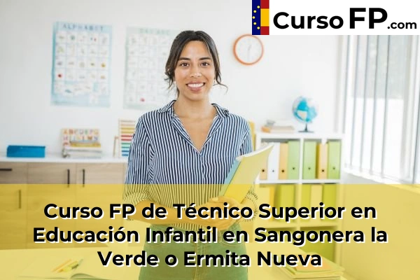 Curso FP de Técnico Superior en Educación Infantil en Tentegorra 99 Curso FP de Técnico Superior en Educación Infantil en Sangonera la Verde o Ermita Nueva
