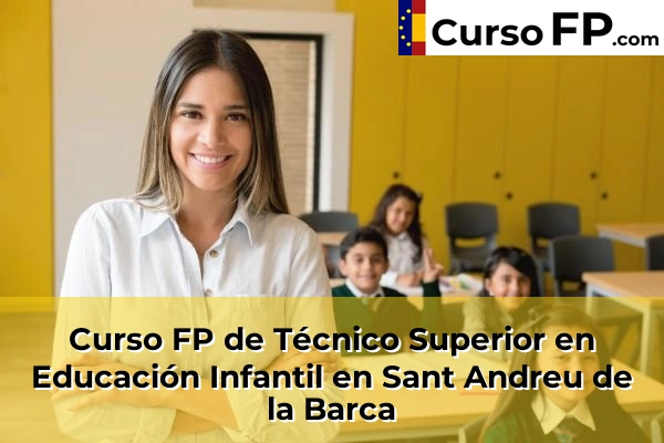 Curso FP de Técnico Superior en Educación Infantil en Sant Andreu de la Barca