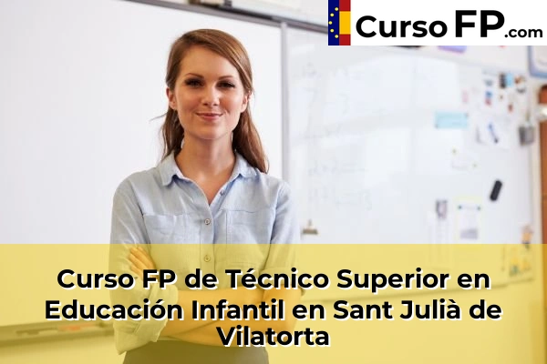 Curso FP de Técnico Superior en Educación Infantil en Sant Julià de Vilatorta