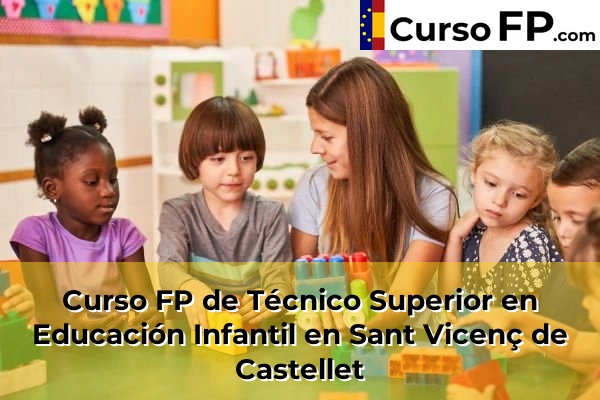 Curso FP de Técnico Superior en Educación Infantil en Sant Vicenç de Castellet