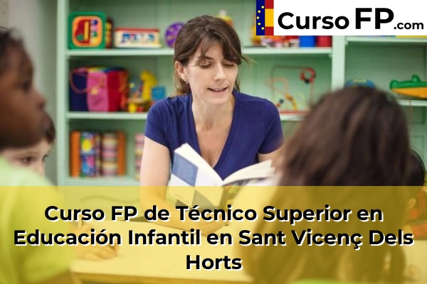 Curso FP de Técnico Superior en Educación Infantil en Sant Vicenç Dels Horts