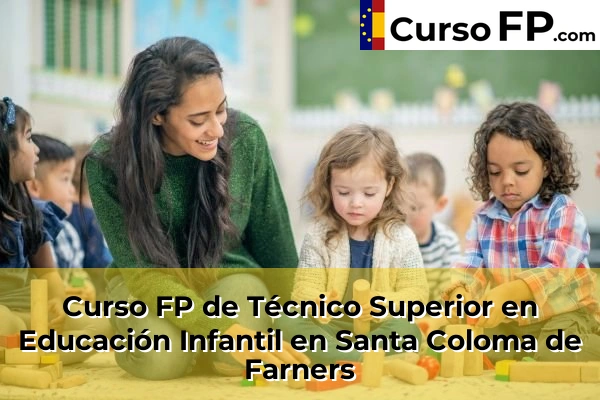 Curso FP de Técnico Superior en Educación Infantil en Santa Coloma de Farners