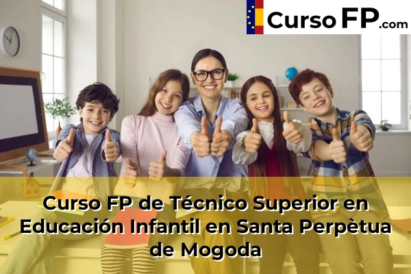 Curso FP de Técnico Superior en Educación Infantil en Santa Perpètua de Mogoda