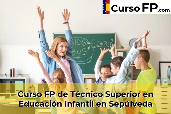 Curso FP de Técnico Superior en Educación Infantil en la provincia de Segovia 9 Curso FP de Técnico Superior en Educación Infantil en Sepúlveda