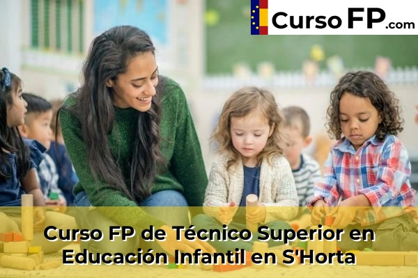 Curso FP de Técnico Superior en Educación Infantil en Llucmajor 67 Curso FP de Técnico Superior en Educación Infantil en S'Horta
