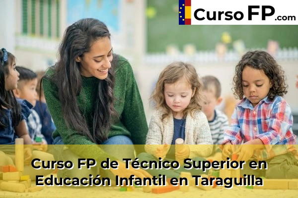 Curso FP de Técnico Superior en Educación Infantil en Taraguilla