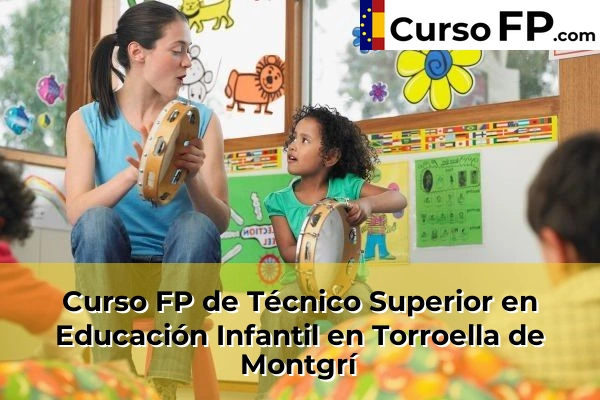 Curso FP de Técnico Superior en Educación Infantil en Torroella de Montgrí