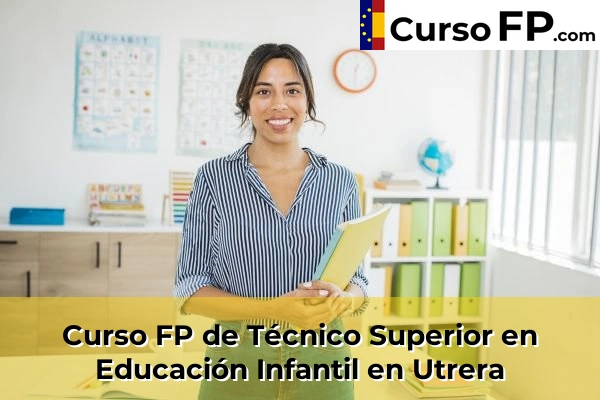 Curso FP de Técnico Superior en Educación Infantil en Utrera