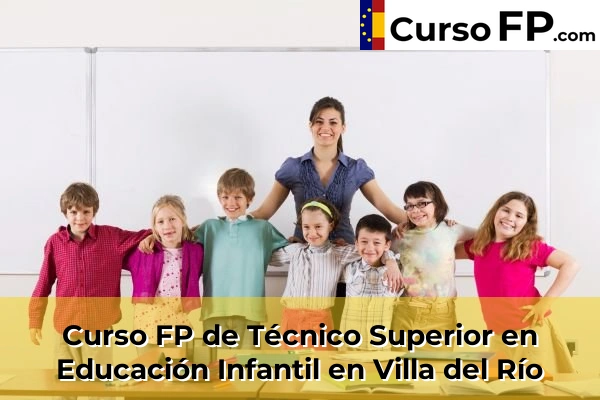 Curso FP de Técnico Superior en Educación Infantil en Villa del Río