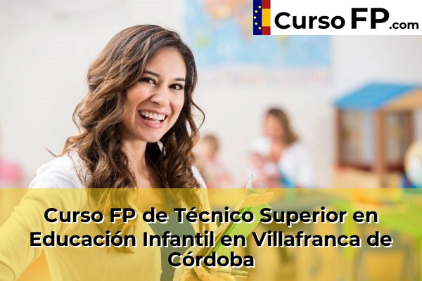 Curso FP de Técnico Superior en Educación Infantil en Villafranca de Córdoba