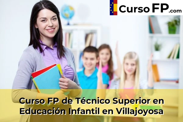 Curso FP de Técnico Superior en Educación Infantil en Bigastro 110 Curso FP de Técnico Superior en Educación Infantil en Villajoyosa