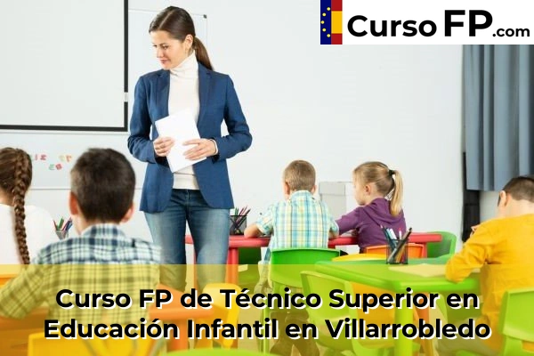 Curso FP de Técnico Superior en Educación Infantil en la provincia de Albacete 10 Curso FP de Técnico Superior en Educación Infantil en Villarrobledo