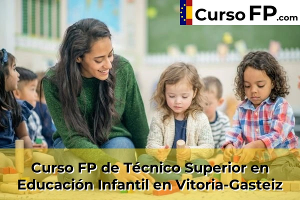 Curso FP de Técnico Superior en Educación Infantil en Oyón-Oion 42 Curso FP de Técnico Superior en Educación Infantil en Vitoria-Gasteiz
