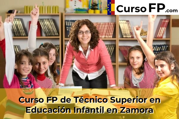 Curso FP de Técnico Superior en Educación Infantil en Zamora