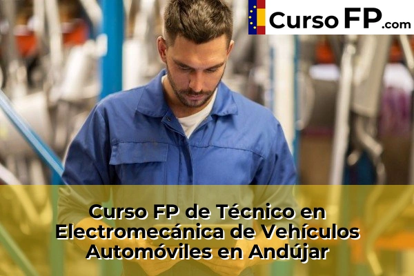 Curso FP de Técnico en Electromecánica de Vehículos Automóviles en Baeza 31 Curso FP de Técnico en Electromecánica de Vehículos Automóviles en Andújar