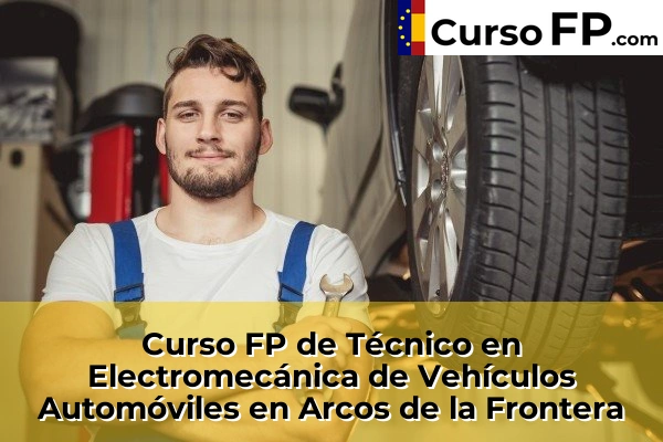 Curso FP de Técnico en Electromecánica de Vehículos Automóviles en la provincia de Cádiz 5 Curso FP de Técnico en Electromecánica de Vehículos Automóviles en Arcos de la Frontera
