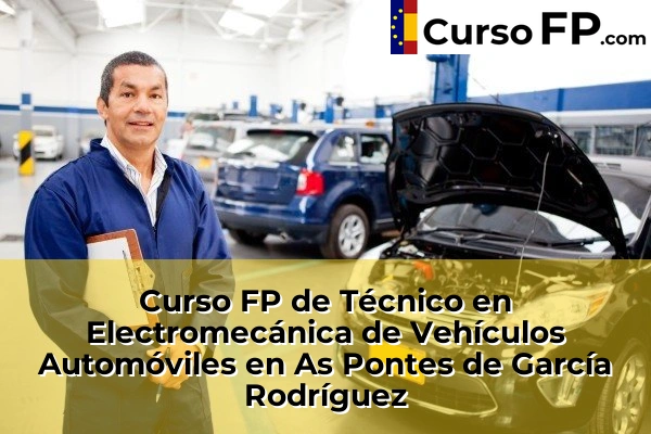 Curso FP de Técnico en Electromecánica de Vehículos Automóviles en la provincia de A Coruña 11 Curso FP de Técnico en Electromecánica de Vehículos Automóviles en As Pontes de García Rodríguez