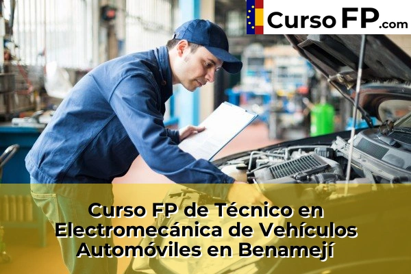 Curso FP de Técnico en Electromecánica de Vehículos Automóviles en Benamejí