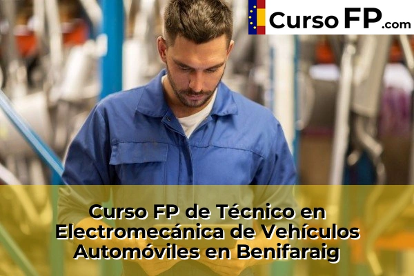 Curso FP de Técnico en Electromecánica de Vehículos Automóviles en Gestalgar 70 Curso FP de Técnico en Electromecánica de Vehículos Automóviles en Benifaraig