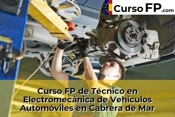 Curso FP de Técnico en Electromecánica de Vehículos Automóviles en Cabrera de Mar