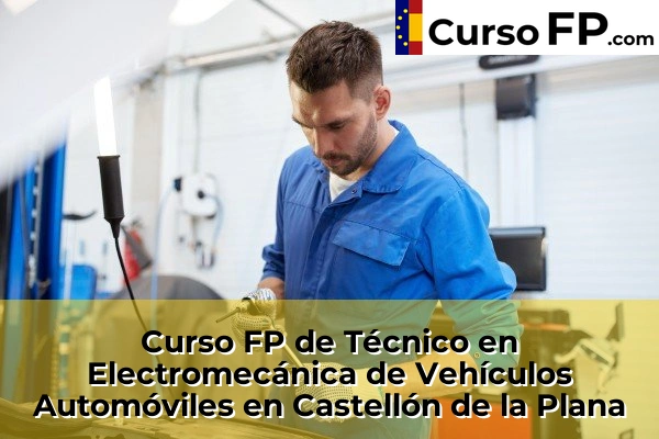 Curso FP de Técnico en Electromecánica de Vehículos Automóviles en Almazora 44 Curso FP de Técnico en Electromecánica de Vehículos Automóviles en Castellón de la Plana