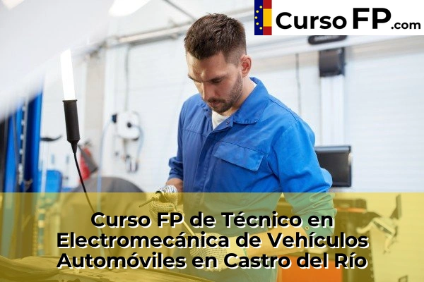 Curso FP de Técnico en Electromecánica de Vehículos Automóviles en Castro del Río