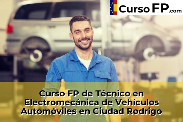 Curso FP de Técnico en Electromecánica de Vehículos Automóviles en Ciudad Rodrigo