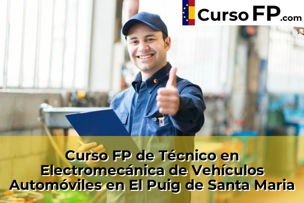Curso FP de Técnico en Electromecánica de Vehículos Automóviles en Gestalgar 108 Curso FP de Técnico en Electromecánica de Vehículos Automóviles en El Puig de Santa Maria