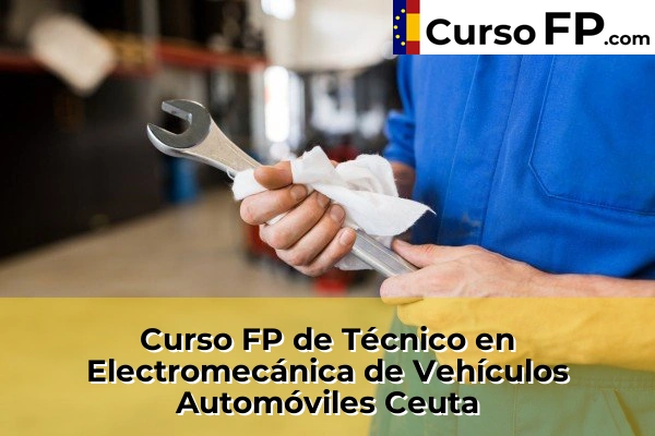 Curso FP de Técnico en Electromecánica de Vehículos Automóviles en la provincia de Cáceres 58 Curso FP de Técnico en Electromecánica de Vehículos Automóviles en la provincia de Ceuta