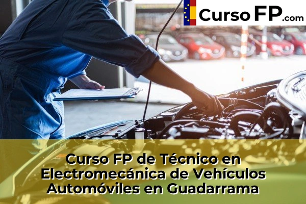 Curso FP de Técnico en Electromecánica de Vehículos Automóviles en San Sebastián de los Reyes 73 Curso FP de Técnico en Electromecánica de Vehículos Automóviles en Guadarrama