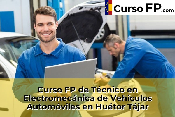 Curso FP de Técnico en Electromecánica de Vehículos Automóviles en Almuñécar 55 Curso FP de Técnico en Electromecánica de Vehículos Automóviles en Huétor Tájar