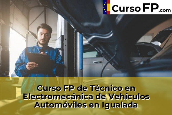 Curso FP de Técnico en Electromecánica de Vehículos Automóviles en Igualada