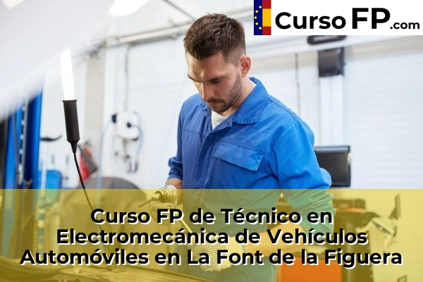 Curso FP de Técnico en Electromecánica de Vehículos Automóviles en Gestalgar 132 Curso FP de Técnico en Electromecánica de Vehículos Automóviles en La Font de la Figuera