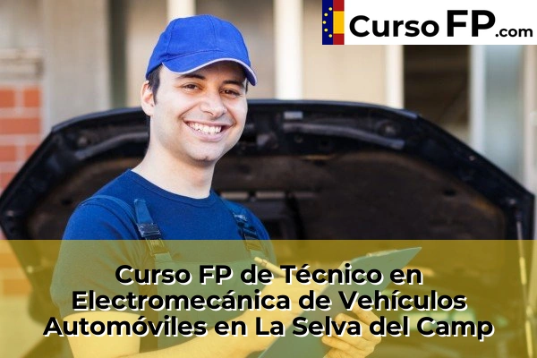 Curso FP de Técnico en Electromecánica de Vehículos Automóviles en La Selva del Camp