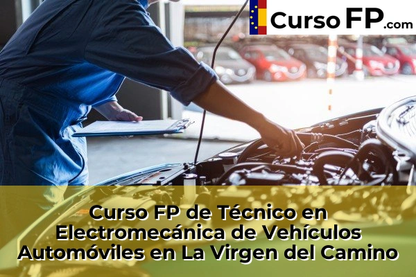 Curso FP de Técnico en Electromecánica de Vehículos Automóviles en Astorga 36 Curso FP de Técnico en Electromecánica de Vehículos Automóviles en La Virgen del Camino