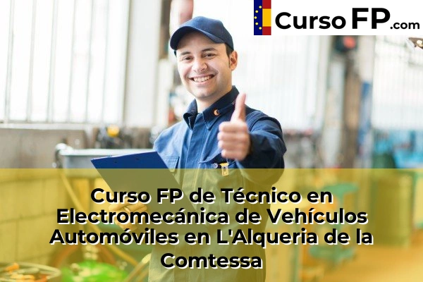 Curso FP de Técnico en Electromecánica de Vehículos Automóviles en Gestalgar 127 Curso FP de Técnico en Electromecánica de Vehículos Automóviles en L'Alqueria de la Comtessa
