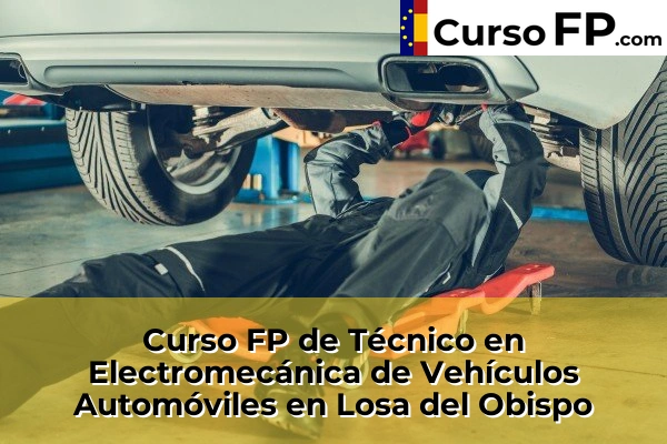 Curso FP de Técnico en Electromecánica de Vehículos Automóviles en Gestalgar 142 Curso FP de Técnico en Electromecánica de Vehículos Automóviles en Losa del Obispo