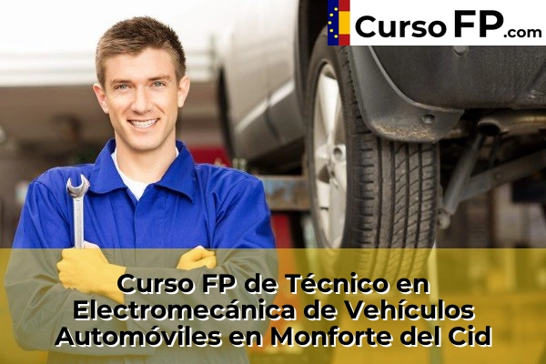Curso FP de Técnico en Electromecánica de Vehículos Automóviles en Monforte del Cid