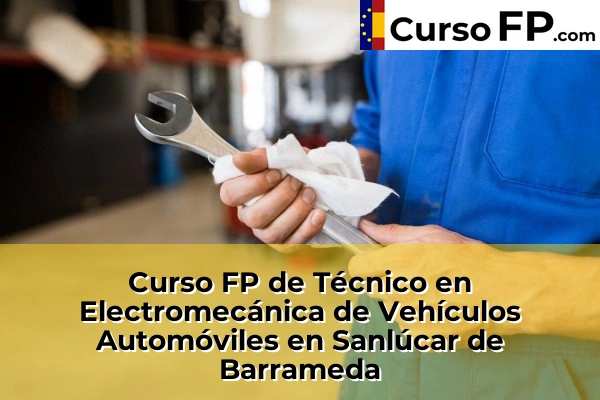 Curso FP de Técnico en Electromecánica de Vehículos Automóviles en la provincia de Cádiz 35 Curso FP de Técnico en Electromecánica de Vehículos Automóviles en Sanlúcar de Barrameda